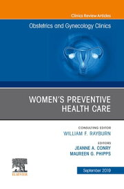 Womens Preventive Health Care, An Issue of OB/GYN Clinics of North America【電子書籍】