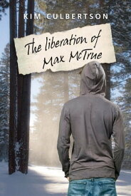 The Liberation of Max McTrue【電子書籍】[ Kim Culbertson ]