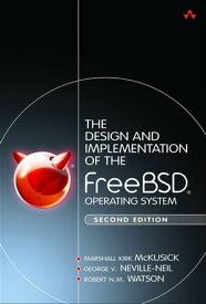 Design and Implementation of the FreeBSD Operating System, The【電子書籍】[ Marshall McKusick ]