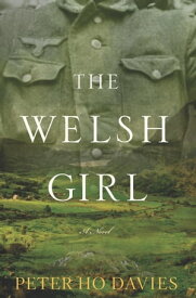 The Welsh Girl A Novel【電子書籍】[ Peter Ho Davies ]