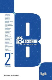 Blockchain: The Untold Story【電子書籍】[ Srinivas Mahankali ]