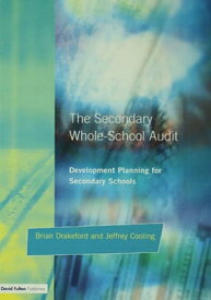 The Secondary Whole-school Audit Development Planning for Secondary Schools【電子書籍】[ Brian Drakeford ]