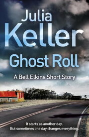 Ghost Roll (A Bell Elkins Novella) An unputdownable thriller【電子書籍】[ Julia Keller ]
