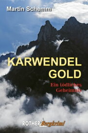 Karwendelgold Ein t?dliches Geheimnis【電子書籍】[ Martin Schemm ]