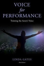 Voice for Performance Training the Actor's Voice【電子書籍】[ Linda Gates ]