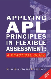 Applying APL Principles in Flexible Assessment A Practical Guide【電子書籍】[ Cathy Cook ]