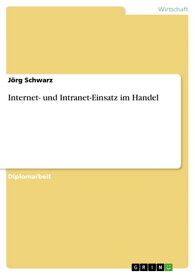Internet- und Intranet-Einsatz im Handel【電子書籍】[ J?rg Schwarz ]