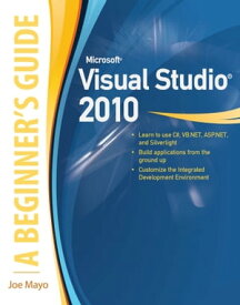 Microsoft Visual Studio 2010: A Beginner's Guide【電子書籍】[ Joe Mayo ]