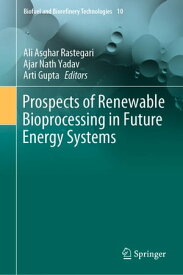 Prospects of Renewable Bioprocessing in Future Energy Systems【電子書籍】
