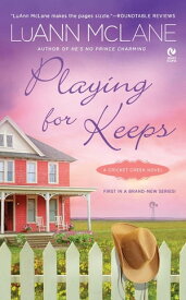 Playing for Keeps A Cricket Creek Novel【電子書籍】[ LuAnn McLane ]