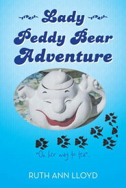 Lady Peddy Bear Adventure “On Her Way to Tea” . . .【電子書籍】[ Ruth Ann Lloyd ]