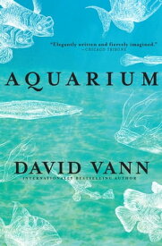 Aquarium【電子書籍】[ David Vann ]
