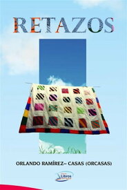 Retazos 【電子書籍】[ Orlando. Ram?rez-Casas ]
