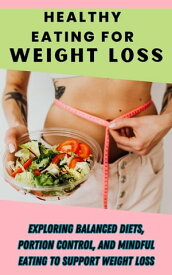 Healthy Eating for Weight Loss【電子書籍】[ Ruchini Kaushalya ]