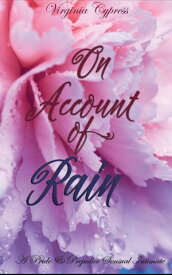On Account of Rain: A Pride and Prejudice Sensual Intimate Mr. Darcy's Compromise, #1【電子書籍】[ Virginia Cypress ]