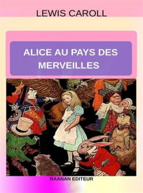 Alice au pays des merveilles【電子書籍】[ Lewis Carroll ]