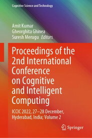 Proceedings of the 2nd International Conference on Cognitive and Intelligent Computing ICCIC 2022, 27?28 December, Hyderabad, India; Volume 2【電子書籍】
