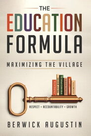 The Education Formula【電子書籍】[ Berwick Augustin ]