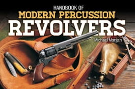 Handbook of Modern Percussion Revolvers【電子書籍】[ Michael Morgan ]