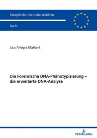 Die Forensische DNA-Phaenotypisierung ? die erweiterte DNA-Analyse【電子書籍】[ Lisa Allegra Markert ]