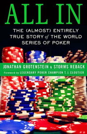 All In The (Almost) Entirely True Story of the World Series of Poker【電子書籍】[ Jonathan Grotenstein ]
