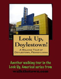 A Walking Tour of Doylestown, Pennsylvania【電子書籍】[ Doug Gelbert ]