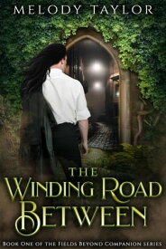 The Winding Road Between The Fields Beyond Companion【電子書籍】[ Melody Taylor ]
