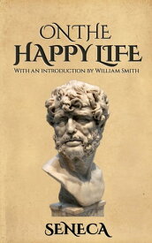 On the Happy Life【電子書籍】[ Seneca ]