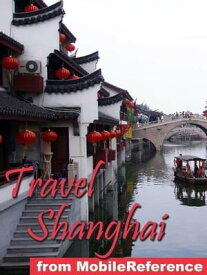 Travel Shanghai, China: Illustrated Travel Guide, Phrasebook, And Maps (Mobi Travel)【電子書籍】[ MobileReference ]