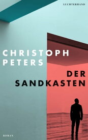 Der Sandkasten Roman【電子書籍】[ Christoph Peters ]