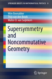 Supersymmetry and Noncommutative Geometry【電子書籍】[ Thijs van den Broek ]