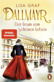 Dallmayr. Der Traum vom sch?nen Leben Roman. Der Auftakt der Bestseller-Saga ? zum Dahinschmelzen sch?n【電子書籍】[ Lisa Graf ]