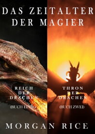 Das Zeitalter der Magier B?ndel: Reich der Drachen (#1) und Thron der Drachen (#2)【電子書籍】[ Morgan Rice ]