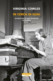 In cerca di guai【電子書籍】[ Virginia Cowles ]