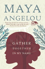 Gather Together in My Name【電子書籍】[ Maya Angelou ]