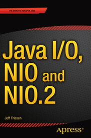 Java I/O, NIO and NIO.2【電子書籍】[ JEFF FRIESEN ]
