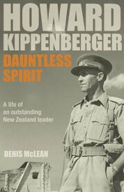Howard Kippenberger Dauntless Spirit【電子書籍】[ Denis Mclean ]