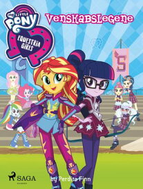 My Little Pony - Equestria Girls - Venskabslegene【電子書籍】[ Perdita Finn ]