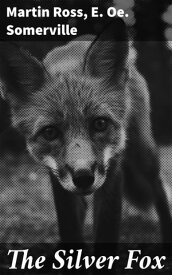 The Silver Fox【電子書籍】[ Martin Ross ]