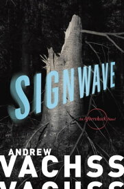 SignWave An Aftershock Novel【電子書籍】[ Andrew Vachss ]