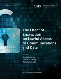 The Effect of Encryption on Lawful Access to Communications and Data【電子書籍】[ James A. Lewis ]