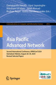 Asia Pacific Advanced Network Second International Conference, APANConf 2024, Islamabad, Pakistan, August 26?30, 2024, Revised Selected Papers【電子書籍】