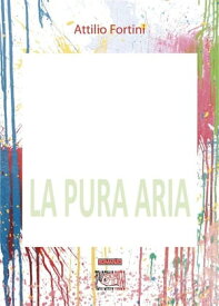 La pura aria【電子書籍】[ Attilio Fortini ]