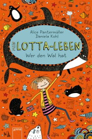 Mein Lotta-Leben (15). Wer den Wal hat【電子書籍】[ Alice Panterm?ller ]