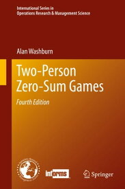 Two-Person Zero-Sum Games【電子書籍】[ Alan Washburn ]
