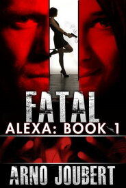 Alexa : Book 1: Fatal Alexa - The Series, #1【電子書籍】[ Arno Joubert ]