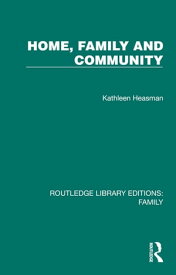 Home, Family and Community【電子書籍】[ Kathleen Heasman ]