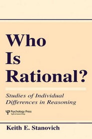 Who Is Rational? Studies of individual Differences in Reasoning【電子書籍】[ Keith E. Stanovich ]