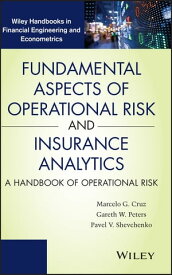 Fundamental Aspects of Operational Risk and Insurance Analytics A Handbook of Operational Risk【電子書籍】[ Marcelo G. Cruz ]