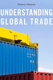 Understanding Global Trade【電子書籍】[ Elhanan Helpman ]